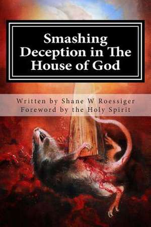 Smashing Deception in the House of God