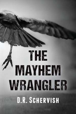 The Mayhem Wrangler de D. R. Schervish