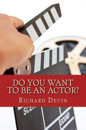 Do You Want to Be an Actor? de Richard Devin