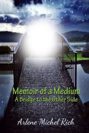 Memoir of a Medium de Arlene Michel Rich