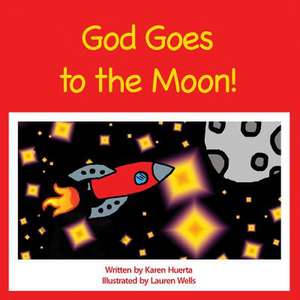 God Goes to the Moon! de Karen Huerta