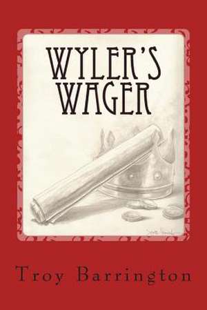 Wyler's Wager de Troy Barrington