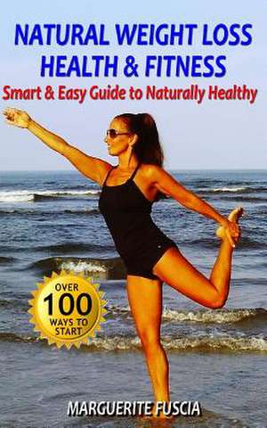 Natural Weight Loss Health & Fitness de Marguerite Fuscia