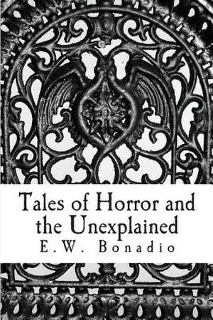 Tales of Horror and the Unexplained de MR E. W. Bonadio