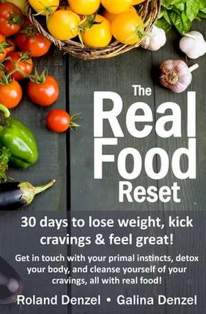 The Real Food Reset de Roland Denzel