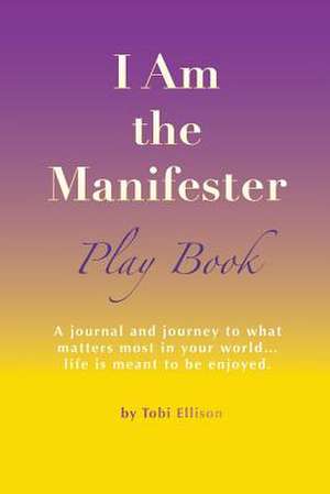 I Am the Manifeser, Play Book de Tobi Ellison