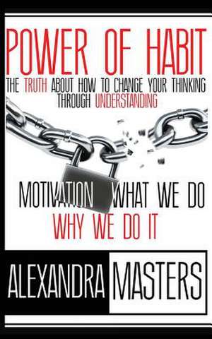 Power of Habit de Alexandra Masters