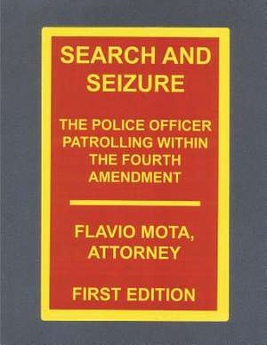 Search and Seizure, the Police Officer Patrolling Within the Fourth Amendment de Flavio Mota