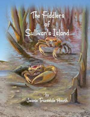 The Fiddlers of Sullivan's Island de Jeanie Truesdale Heath