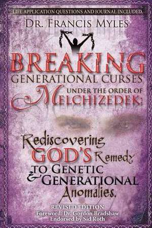 Breaking Generational Curses Under the Order of Melchizedek de Myles, Dr Francis