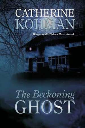 The Beckoning Ghost de Catherine Kohman