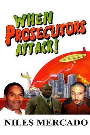 When Prosecutors Attack! de Niles Mercado