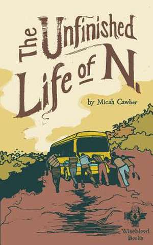 The Unfinished Life of N. de Micah Cawber