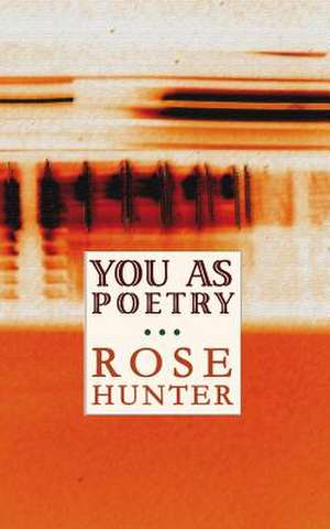 You as Poetry: An Epic Story of Historical Romance and Religion de Rose Hunter