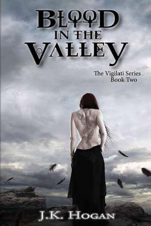 Blood in the Valley de J. K. Hogan