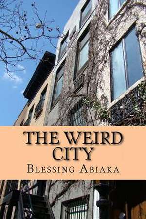 The Weird City de Blessing N. Abiaka