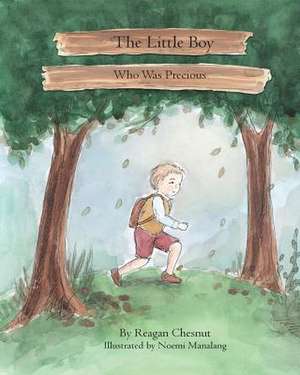 The Little Boy, Who Was Precious de Reagan M. Chesnut