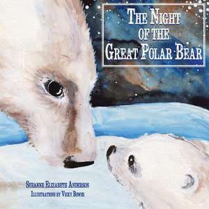 The Night of the Great Polar Bear de Suzanne Elizabeth Anderson