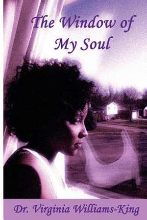 The Window of My Soul de Dr Virginia Williams-King