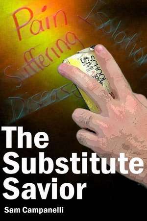 The Substitute Savior de Sam Campanelli