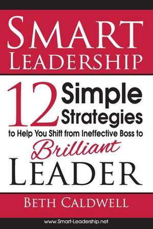 Smart Leadership de Beth Caldwell