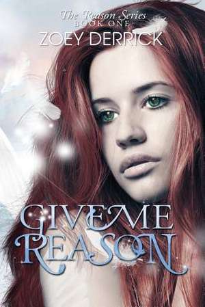 Give Me Reason de Zoey Derrick