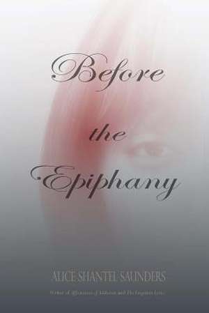 Before the Epiphany de Alice Saunders