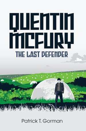 Quentin McFury - The Last Defender de Patrick T. Gorman