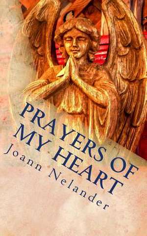 Prayers of My Heart de Joann Salerno Nelander