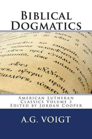 Biblical Dogmatics de A. G. Voigt