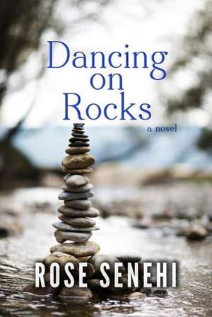 Dancing on Rocks de Rose Senehi