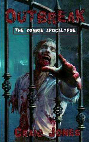 Outbreak: The Zombie Apocalypse de Craig Jones