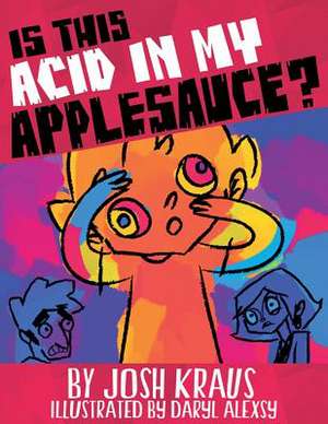 Is This Acid in My Applesauce? de Josh Kraus