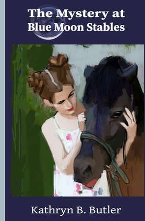 The Mystery at Blue Moon Stables: Sidney Sinclair Adventure #1 de Kathryn B. Butler