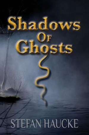 Shadows of Ghosts de Stefan Haucke