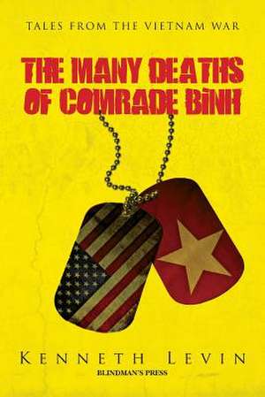 The Many Deaths of Comrade Binh de Kenneth Levin