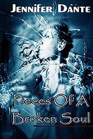 Pieces of a Broken Soul de Jennifer Dante