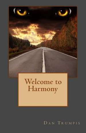 Welcome to Harmony de Dan Trumpis