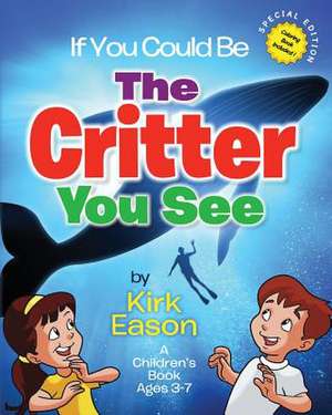 If You Could Be... the Critter You See de Kirk Eason