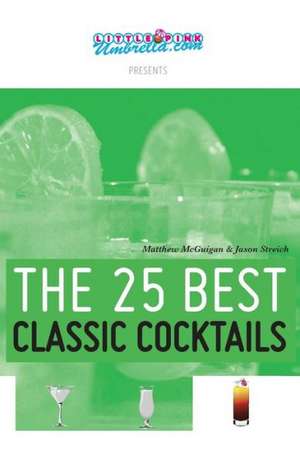 The 25 Best Classic Cocktails: New and Selected Poems about Love de Matthew McGuigan