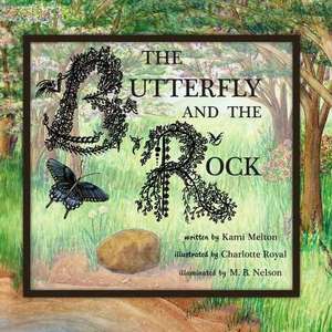 The Butterfly and the Rock: Sixth in the Series of Stories about Life ... de Kami Melton