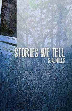 Stories We Tell de S. a. Mills