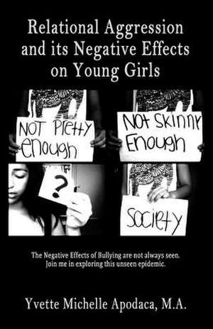 Relational Aggression and Its Negative Effects on Young Girls de Yvette Michelle Apodaca M. a.