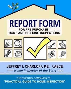 Report Form for Pre-Purchase Home and Building Inspections: 12 Top Trainers Reveal the Real Skinny on Eating and Exercising for a More Healthy, Happy, and Fit You de Jeffrey Charloff