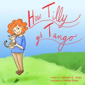 How Tilly Got Tango de Kathleen E. Jones