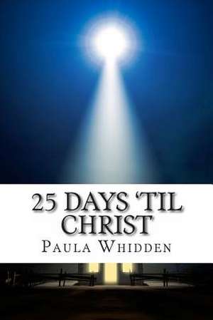 25 Days 'Til Christ de Rev Paula Whidden