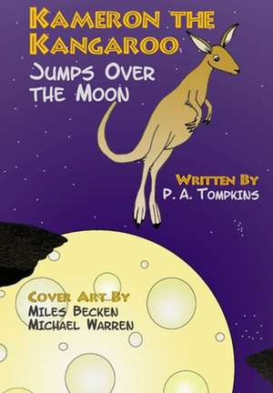 Kameron the Kangaroo Jumps Over the Moon de P. a. Tompkins