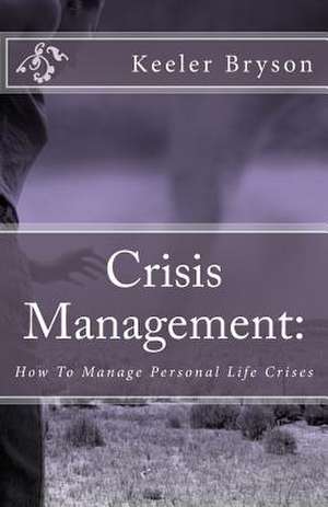 Crisis Management de Keeler Bryson