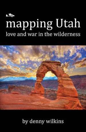 Mapping Utah de Denny Wilkins