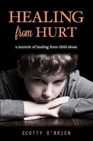 Healing from Hurt de Scotty O'Brien